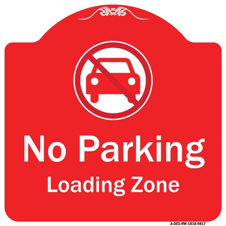 Signmission No Parking Loading Zone W/ No CarHeavy-Gauge Aluminum Architectural Sign, 18" x 18", RW-1818-9817 A-DES-RW-1818-9817